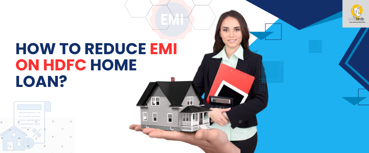 How to Reduce EMI on HDFC Home Loan? (2026) - Propbirds